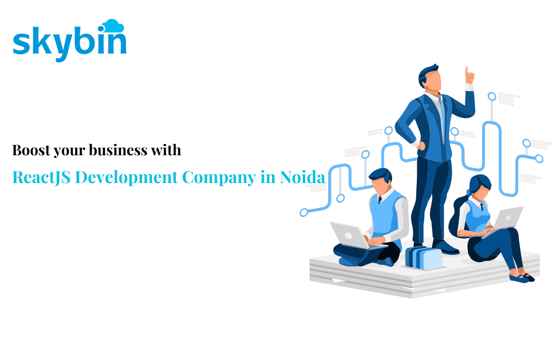 Top React JS Development Company in Noida for Your Business